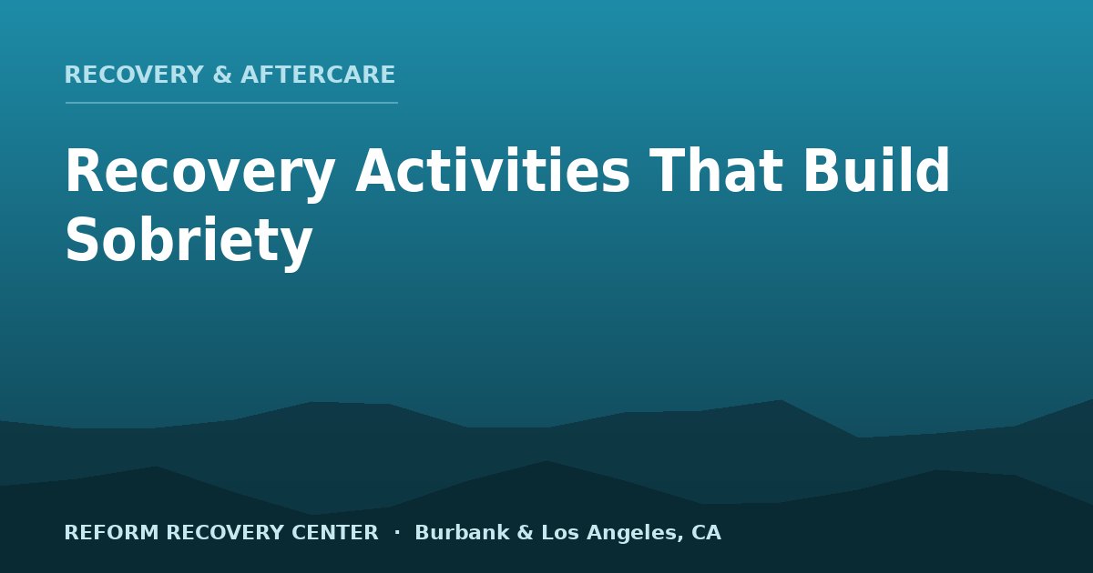 Recovery Activities That Build Lasting Sobriety